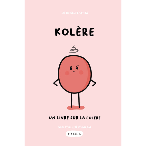 Kolère - Un livre sur la colère | Les Éditions Émotion