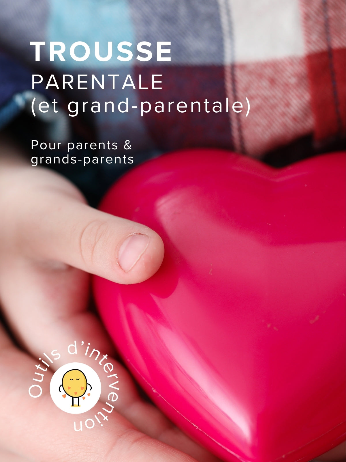 Trousse | Parentale et Grand-parentale | Éditions Émotion