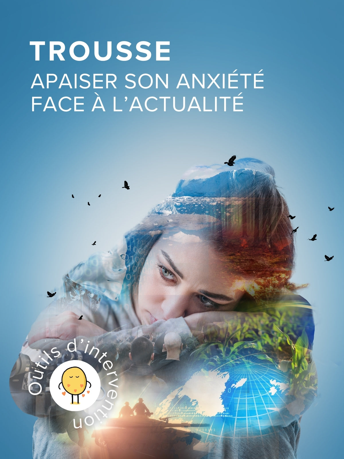 Trousse | Apaiser son anxiété face à l’actualité