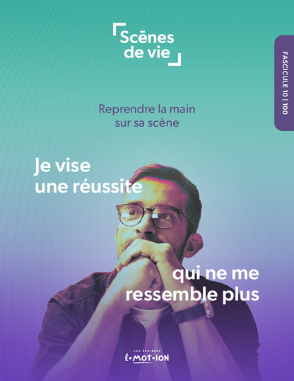 Scènes de vie | Je vise une réussite qui ne me ressemble plus | Éditions Émotion