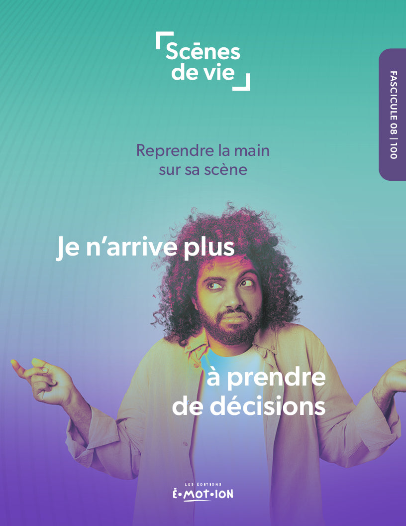 Scènes de vie | Je n’arrive plus à prendre de décisions | Éditions Émotion