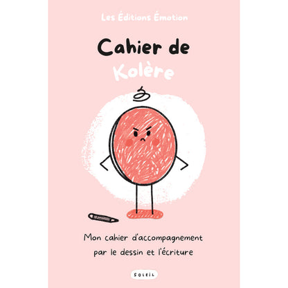 Les Éditions Émotion | Cahier de Kolère